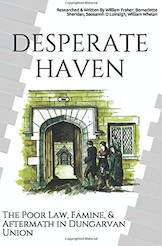 Desperate Haven: The Poor Law, Famine, & Aftermath in Dungarvan Union